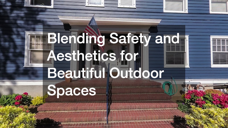 Blending Safety and Aesthetics for Beautiful Outdoor Spaces